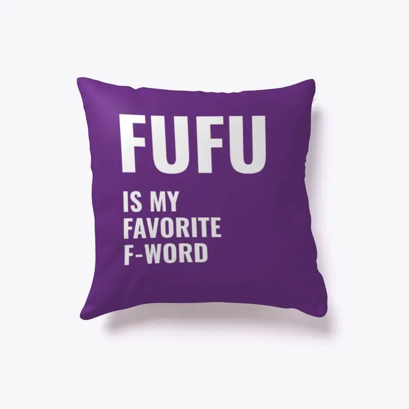 Fufu, is my favorite word 