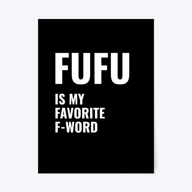 Fufu, is my favorite word 