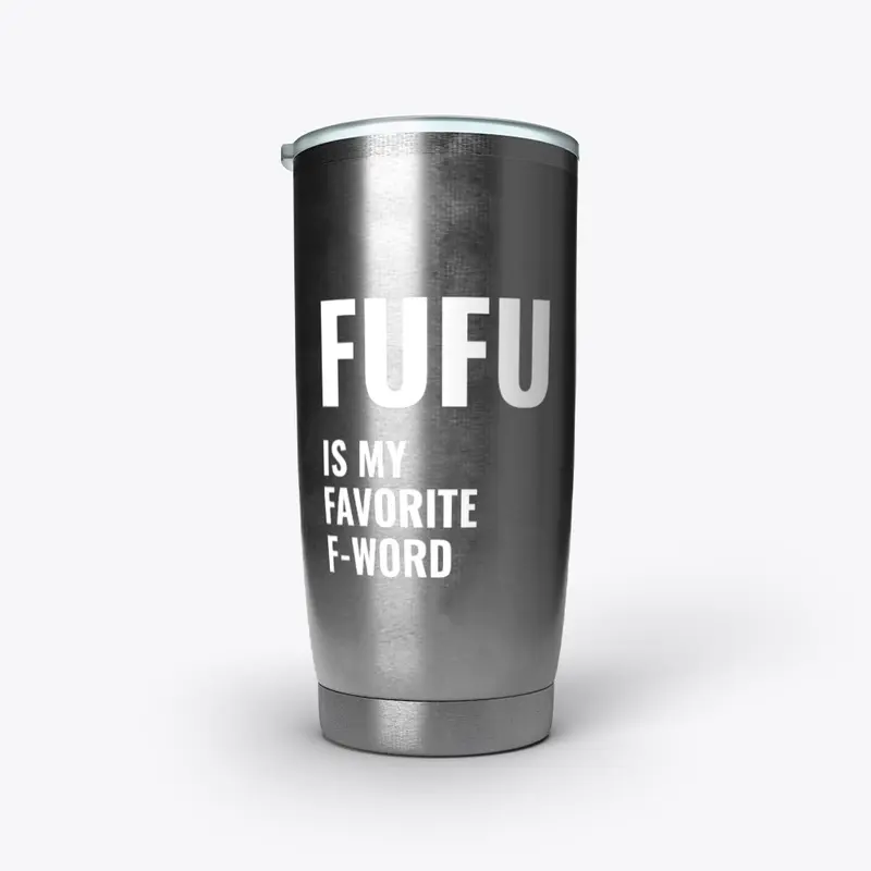 Fufu, is my favorite word 