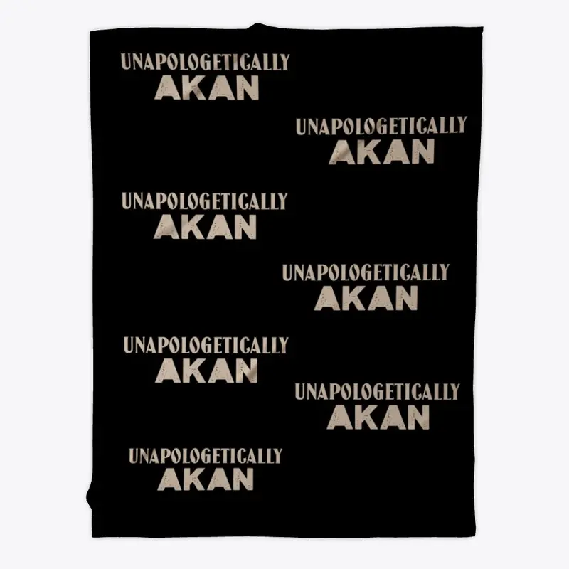 UNAPOLOGETICALLY AKAN